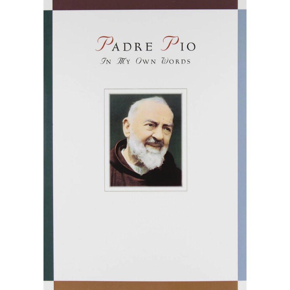 Padre Pio: In My Own Words