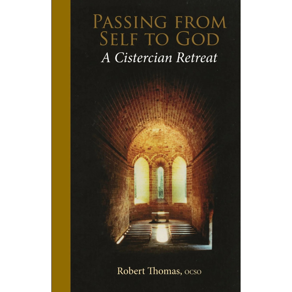 Passing From Self To God:  A Cistercian Retreat