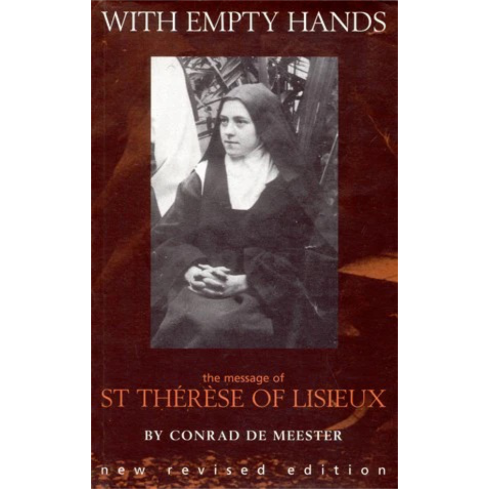 With Empty Hands: The Message of St. Therese of Lisieux