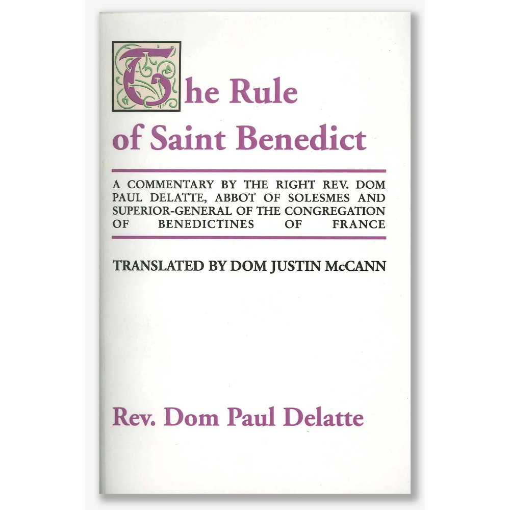 The Rule of St. Benedict, A Commentary by Rt. Rev. Dom Delatte